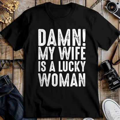 Best Wife Shirt, Wife and Husband Unisex T-Shirt/Hoodie/Sweatshirt HLT00 - Gift for wife T shirt, lucky wife   Damn My Wife Is A Lucky Woman T-shirt (1)