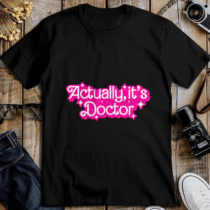 Best Doctor Shirt, Funny Doctor UnisexT-Shirt/Hoodie/Sweatshirt HLT00 - Actually, It's Doctor Funny Design T-Shirt