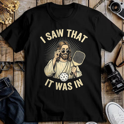 Funny Pickleball Shirt, Pickleball Lover Unisex T-Shirt/Hoodie/Sweatshirt HLT00 - I Saw that It was in Funny Pickleball Player Christian Jesus T-Shirt