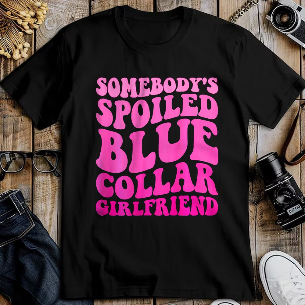 Best Wife Shirt, Wife and Husband Unisex T-Shirt/Hoodie/Sweatshirt HLT00 - Somebody's Spoiled Blue Collar Girlfriend ON BACK T-Shirt