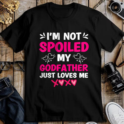 Best Wife Shirt, Wife and Husband Unisex T-Shirt/Hoodie/Sweatshirt HLT00 - I'm Not Spoiled My Godfather Just Loves Me Goddaughter Girls T-Shirt