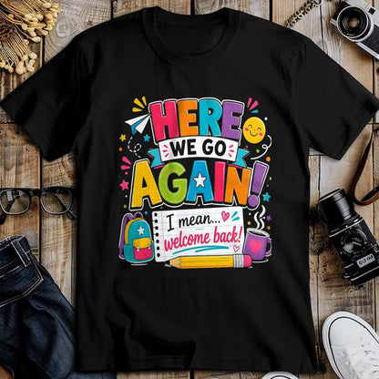 Best Student Shirt, Funny Back To School UnisexT-Shirt/Hoodie/Sweatshirt HLT00 - Here We Go Again I Mean Welcome Back to School Funny Teacher T-Shirt, Men, Black, 3X-Large (2)