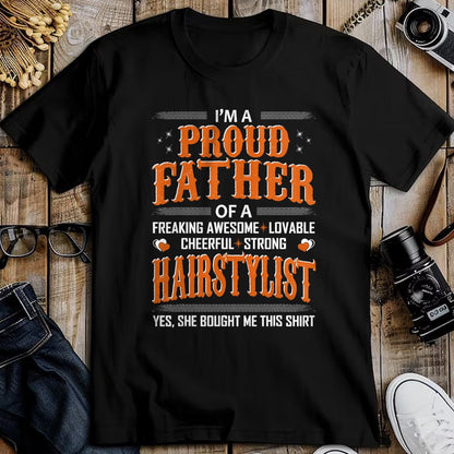 Gift for Dad Shirt, Funny Dad Unisex T-Shirt/Hoodie/Sweatshirt HLT00 – Mens Proud Father Of Hairstylist Bought This Shirt Tshirt