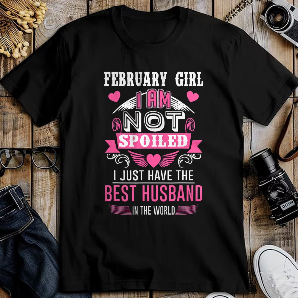 Best Wife Shirt, Wife and Husband Unisex T-Shirt/Hoodie/Sweatshirt HLT00 - February Girl I Am Not Spoiled I Just Have The Best Husband T-Shirt (1)