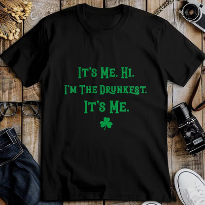 Patrick Day Shirts for Family, Funny Patrick Day shirts, st patrick's day Unisex T-Shirt/Hoodie/Sweatshirt HLT00 - It_s Me. Hi. I_m The Drunkest. It_s Me. Humor Patrick Day T-Shirt