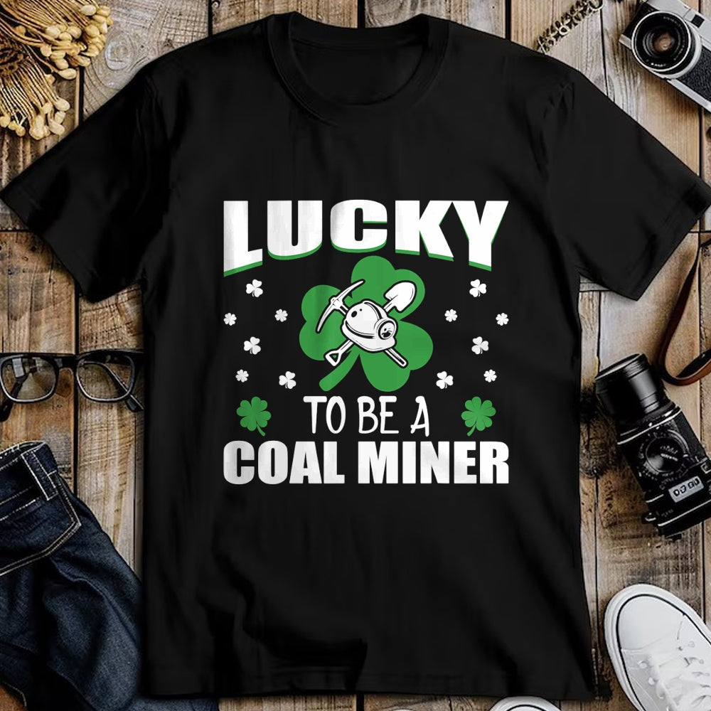 Patrick Day Shirts for Family, Funny Patrick Day shirts, st patrick's day Unisex T-Shirt/Hoodie/Sweatshirt HLT00 - Lucky To Be Coal Miner Irish St Patrick Day Gift T-Shirt
