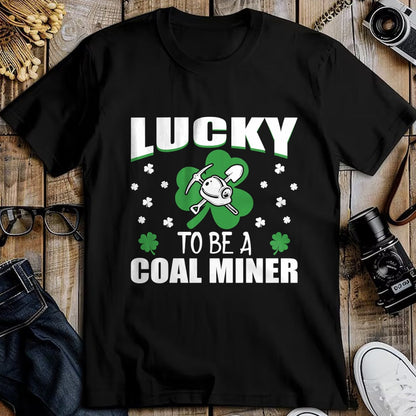 Patrick Day Shirts for Family, Funny Patrick Day shirts, st patrick's day Unisex T-Shirt/Hoodie/Sweatshirt HLT00 - Lucky To Be Coal Miner Irish St Patrick Day Gift T-Shirt