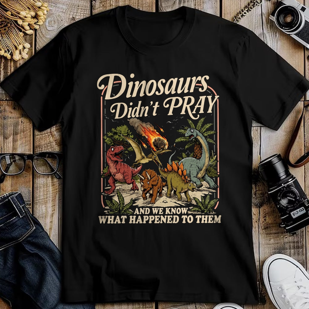 Best Dinosaur Lover Shirt, Funny Dinosaur UnisexT-Shirt/Hoodie/Sweatshirt HLT00 - Dinosaurs Didn_t Pray Funny Dinosaur Christian Humor Faith T-Shirt