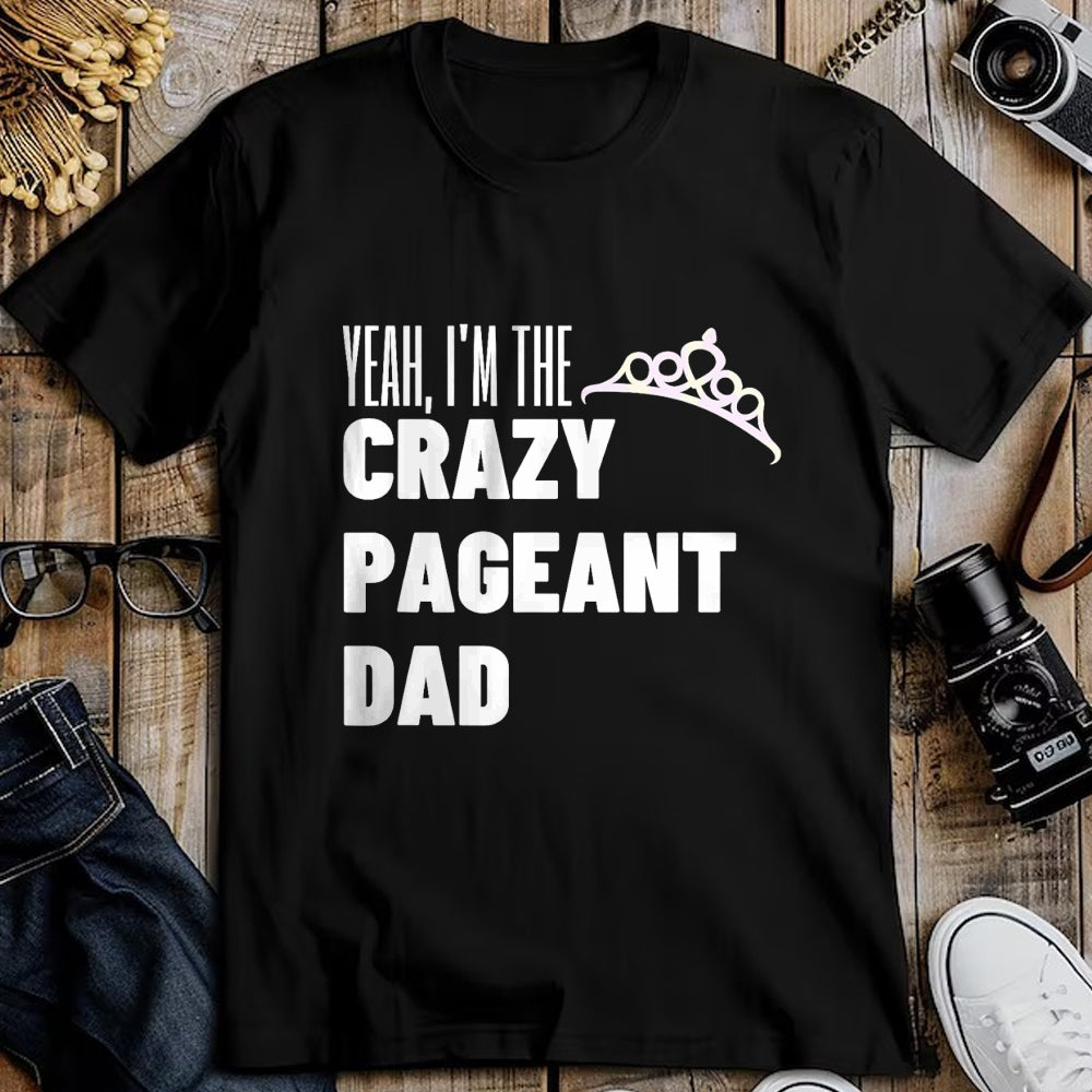 Gift for Dad Shirt, Funny Dad Unisex T-Shirt/Hoodie/Sweatshirt HLT00 – Beauty Pageant Crazy Dad Funny Glitz Proud Father Gift T-Shirt