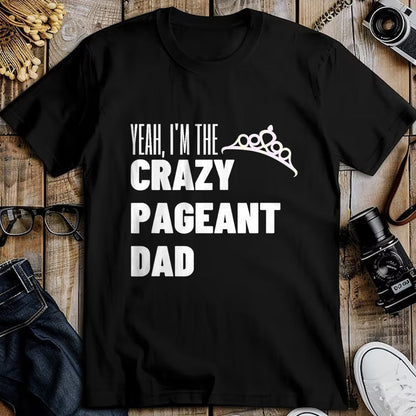 Gift for Dad Shirt, Funny Dad Unisex T-Shirt/Hoodie/Sweatshirt HLT00 – Beauty Pageant Crazy Dad Funny Glitz Proud Father Gift T-Shirt