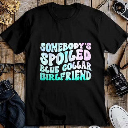 Best Wife Shirt, Wife and Husband Unisex T-Shirt/Hoodie/Sweatshirt HLT00 - Somebody's Spoiled Blue Collar Girlfriend T-Shirt (1)
