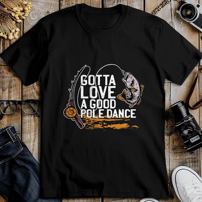 Funny Fishing Shirt, Gift For Fishing Lover Unisex T-Shirt/Hoodie/Sweatshirt HLT00 - Gotta Love A Good Pole Dance, Fishermen Fishing Fish Angler T-Shirt