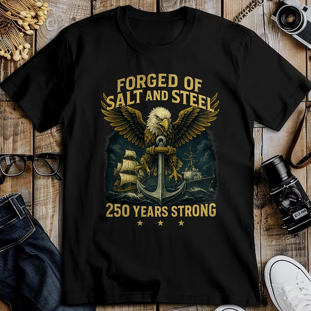 Proud Veteran Shirt, Funny Veteran UnisexT-Shirt/Hoodie/Sweatshirt HLT00 - Forged of Salt and Steel U.S. Naval Ships 250th Anniversary T-Shirt
