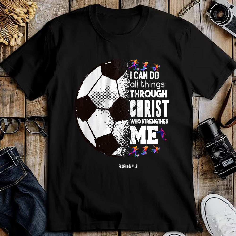 Christian Tee, Christian Faith Unisex T-Shirt/Hoodie/Sweatshirt HLT00 - Christian Soccer I Can Do All Things Through Christ T-Shirt
