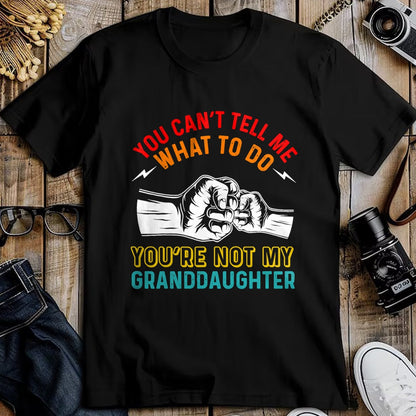 Best Grandma Shirt, Proud Grandma Unisex T-Shirt/Hoodie/Sweatshirt HLT00 - You Can't Tell Me What To Do You're Not My Granddaughter T-Shirt (3)