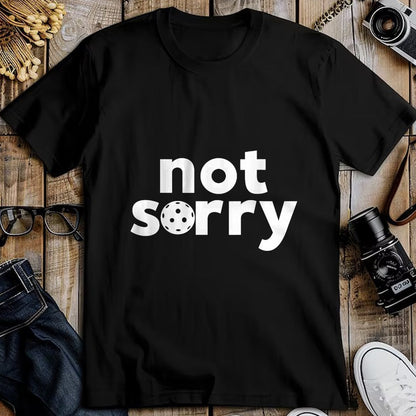Funny Pickleball Shirt, Pickleball Lover Unisex T-Shirt/Hoodie/Sweatshirt HLT00 - Funny Pickleball ‘Sorry’ on Front ‘Not Sorry’ on Back T-Shirt
