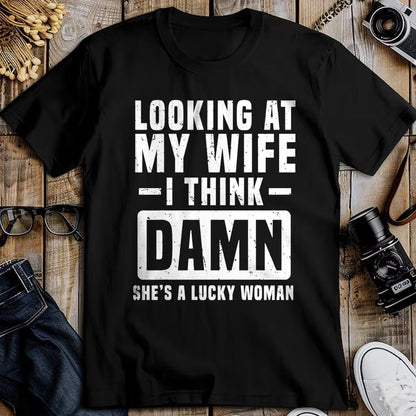 Best Wife Shirt, Wife and Husband Unisex T-Shirt/Hoodie/Sweatshirt HLT00 - Gift for wife T shirt, lucky wife   Looking At My Wife I Think Damn She's A Lucky Woman T-Shirt (3)