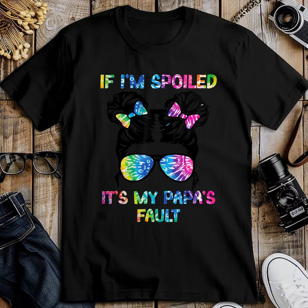 Best Wife Shirt, Wife and Husband Unisex T-Shirt/Hoodie/Sweatshirt HLT00 - If I'm Spoiled It's My Papa's Fault - Papa's Spoiled Girl T-Shirt (1)