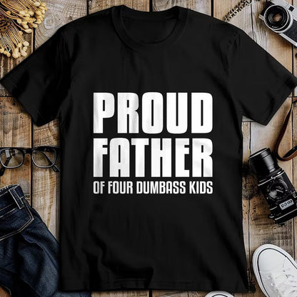 Gift for Dad Shirt, Funny Dad Unisex T-Shirt/Hoodie/Sweatshirt HLT00 – Proud Father Of Four Dumbass Kids Shirt Fathers Day Gift Dad T-Shirt