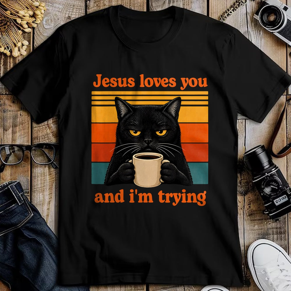 Cat Love Shirt, Funny Cat Lover Gift UnisexT-Shirt/Hoodie/Sweatshirt HLT00 - Jesus Loves You and I_m Trying Christian Black Cat Coffee T-Shirt (1)
