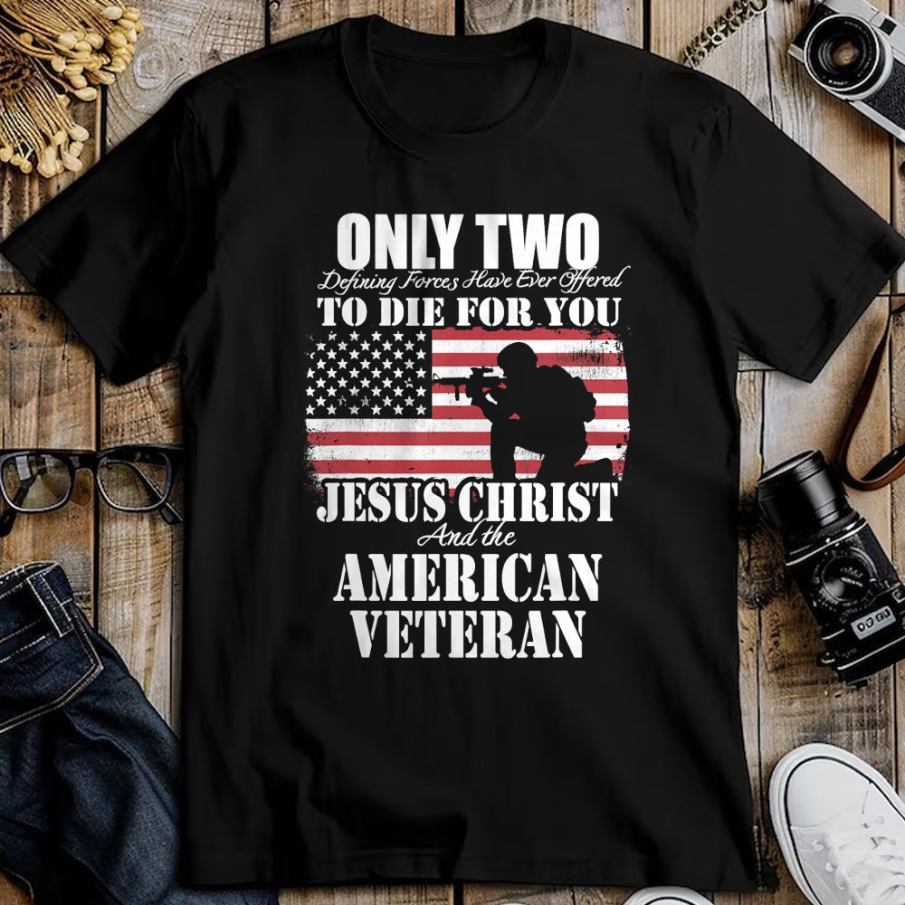 Proud Veteran Shirt, Funny Veteran UnisexT-Shirt/Hoodie/Sweatshirt HLT00 - Two Died for You Jesus and American Veteran Memorial Gift T-Shirt Small