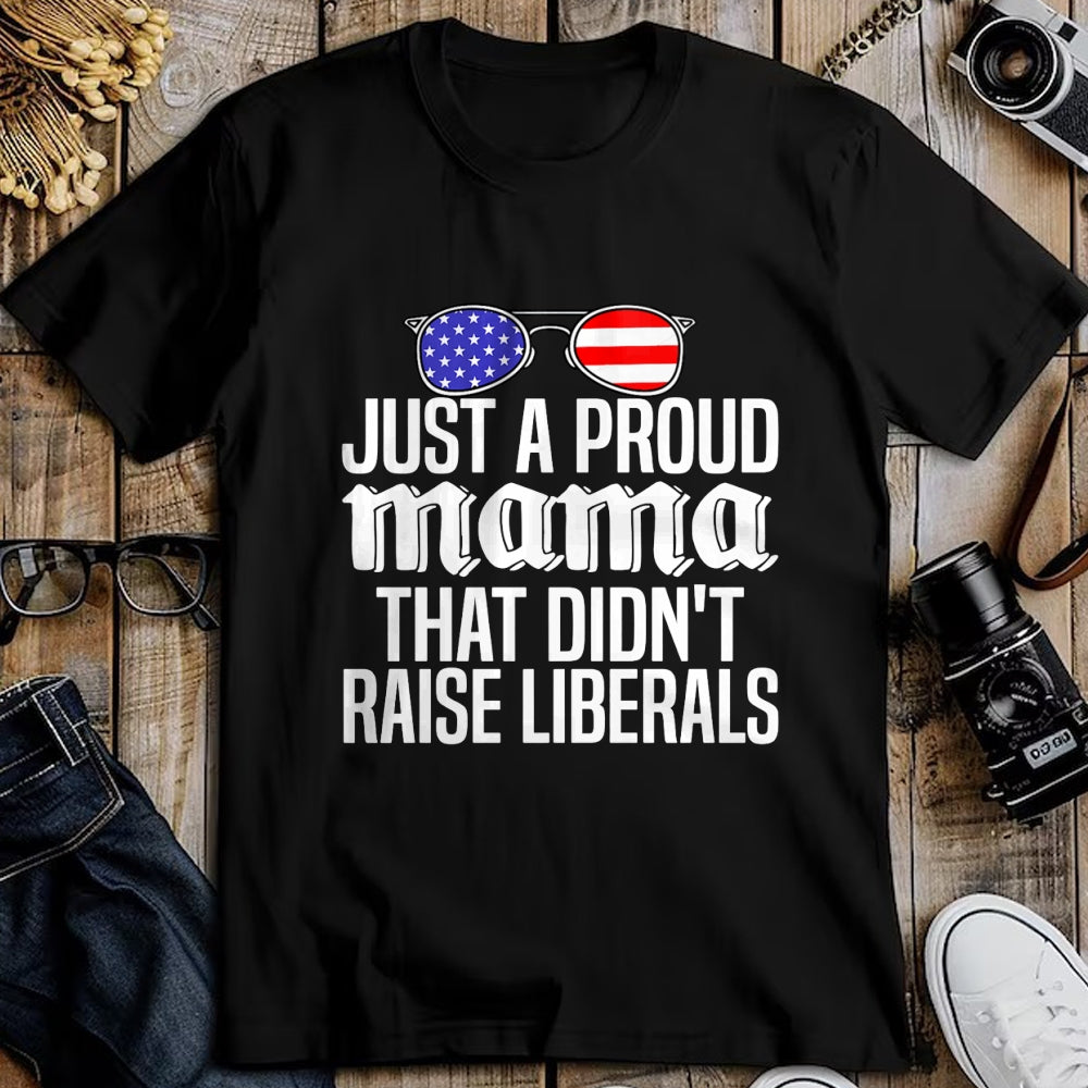 Gift for Dad Shirt, Funny Dad Unisex T-Shirt/Hoodie/Sweatshirt HLT00 – Just A Proud Mama That Didn_t Raise Liberals Fathers Day Mom Premium T-Shirt