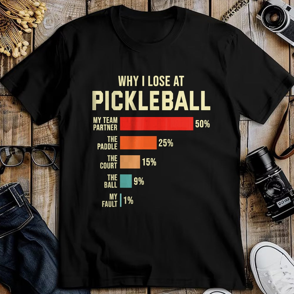 Funny Pickleball Shirt, Pickleball Lover Unisex T-Shirt/Hoodie/Sweatshirt HLT00 - Why I Lose at Pickleball Player Funny Pickleballers T-Shirt