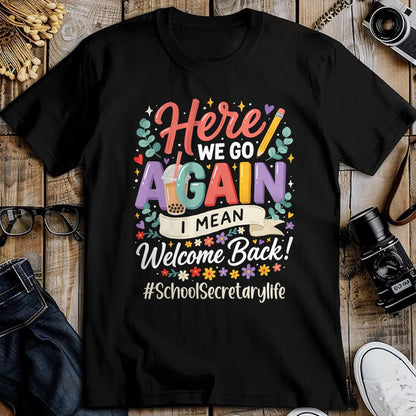 Best Student Shirt, Funny Back To School UnisexT-Shirt/Hoodie/Sweatshirt HLT00 - School Secretary Here We Go Again Welcome Back to School T-Shirt