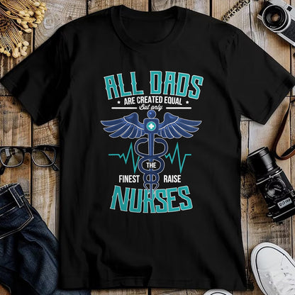Funny Nurse Shirt, Nurse Unisex T-Shirt/Hoodie/Sweatshirt HLT00 - Only The Finest Dads Raise Nurses Dad From Nurse Daughter T-Shirt