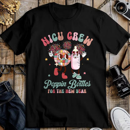 Funny Nurse Shirt, Nurse Unisex T-Shirt/Hoodie/Sweatshirt HLT00 - NICU Crew Nurse Poppin' Bottles For The New Years L&D Nurse T-Shirt