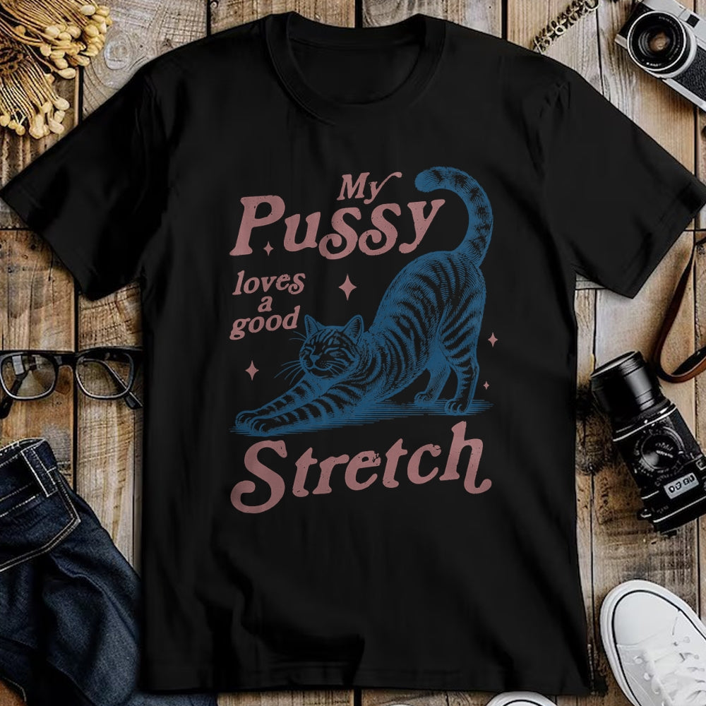 Cat Love Shirt, Funny Cat Lover Gift UnisexT-Shirt/Hoodie/Sweatshirt HLT00 - My Pussy Loves A Good Stretch Adult Humor Cat T-Shirt