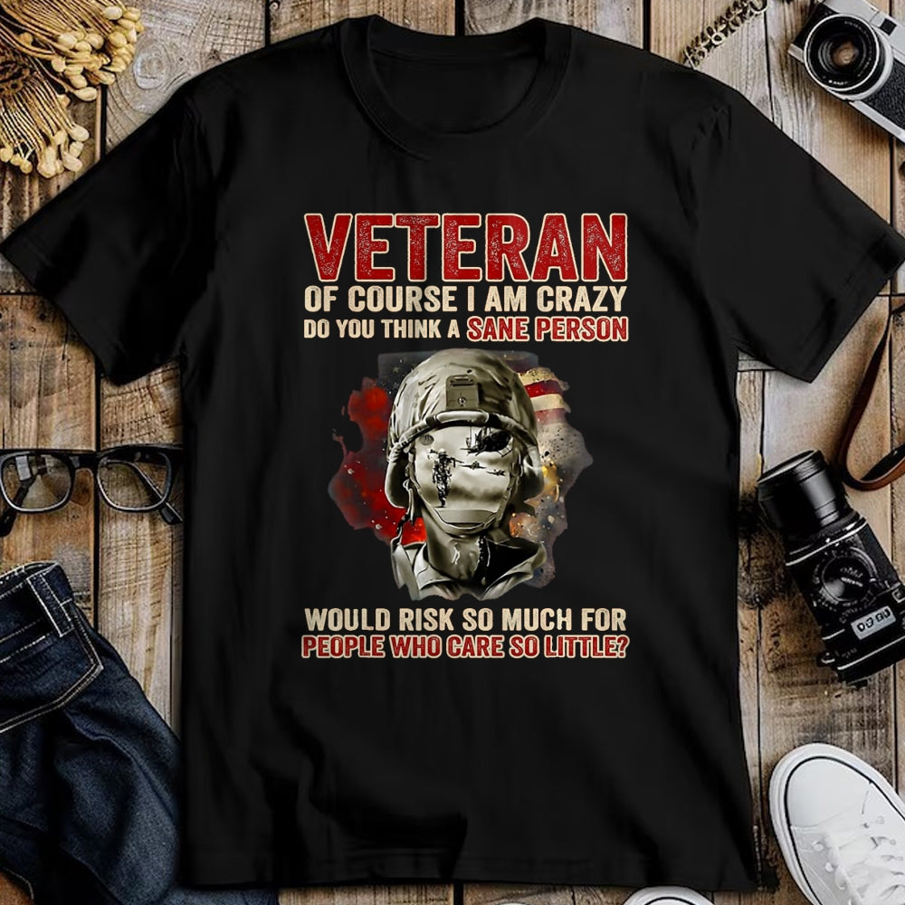 Proud Veteran Shirt, Funny Veteran UnisexT-Shirt/Hoodie/Sweatshirt HLT00 - Veteran of Course I Am Crazy Do You Think A Sane Person T-Shirt, Men, Black, 3X-Large