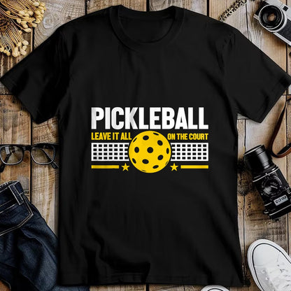Funny Pickleball Shirt, Pickleball Lover Unisex T-Shirt/Hoodie/Sweatshirt HLT00 - Leave It All On The Court - Pickleball T-Shirt