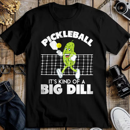 Funny Pickleball Shirt, Pickleball Lover Unisex T-Shirt/Hoodie/Sweatshirt HLT00 - It's Kind of A Big Dill - Funny Pickleball Paddleball T-Shirt