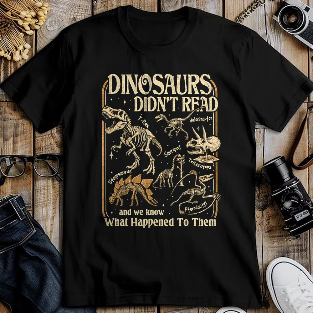 Best Dinosaur Lover Shirt, Funny Dinosaur UnisexT-Shirt/Hoodie/Sweatshirt HLT00 - Dinosaurs Didnt Read Funny Reading Quote T-Shirt