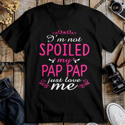 Best Wife Shirt, Wife and Husband Unisex T-Shirt/Hoodie/Sweatshirt HLT00 - I'm Not Spoiled My Pap-pap Just Love Me Family Tee T-Shirt