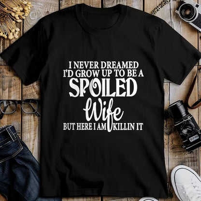 Best Wife Shirt, Wife and Husband Unisex T-Shirt/Hoodie/Sweatshirt HLT00 - Gift for wife T shirt, spoiled wife   Womens I never dreamed to be a spoiled wife of a grumpy old hu (1)