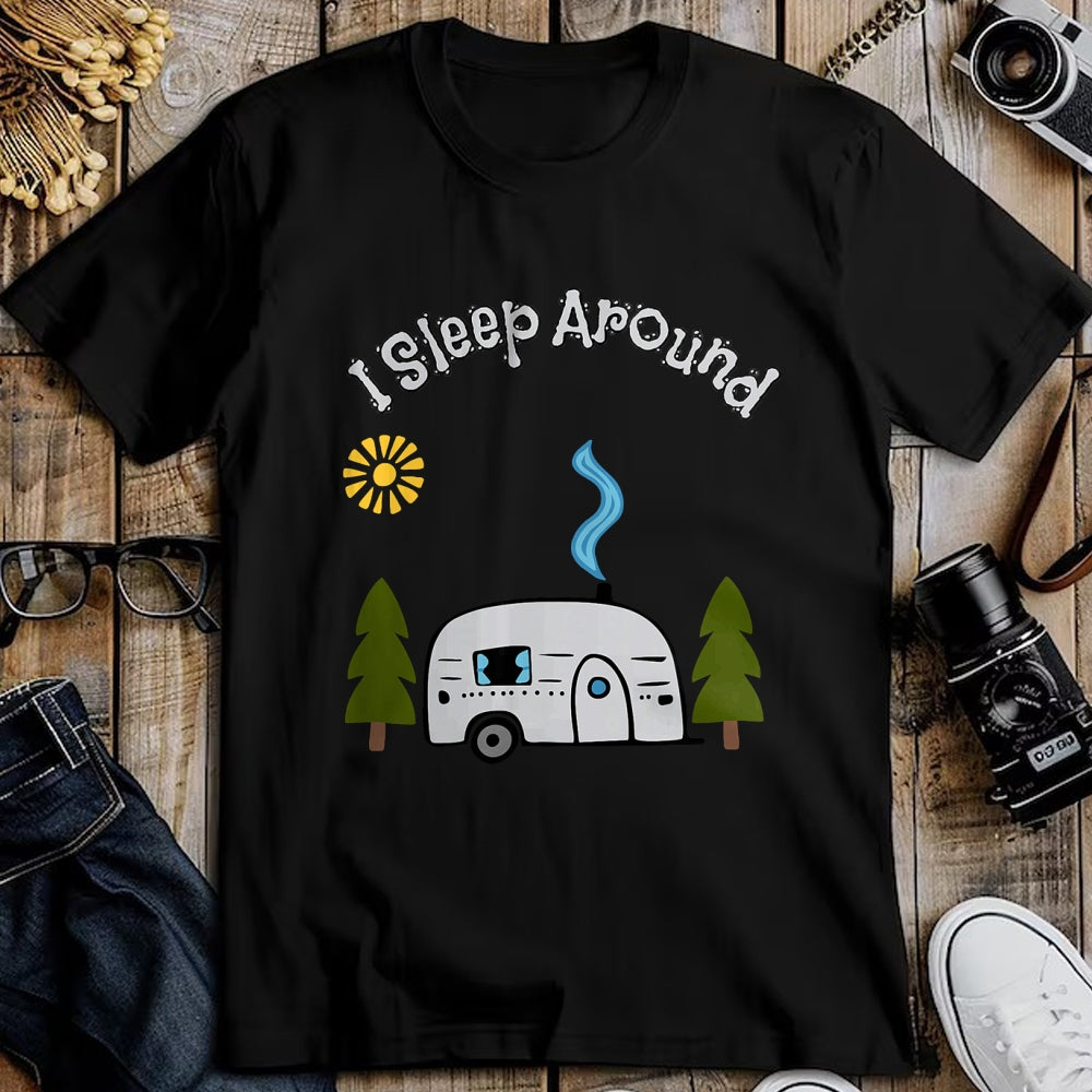 Funny Camping Shirt, Gift For Camping Lover Unisex T-Shirt/Hoodie/Sweatshirt HLT00 - Funny Sarcastic I Sleep Around RV Camping Outdoors top T-Shirt