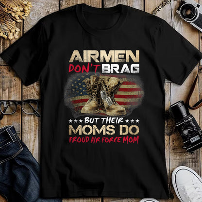 Gift for Mom Shirt, Funny Mom Unisex T-Shirt/Hoodie/Sweatshirt HLT00 - Airmen Don_t Brag But Their Moms Do Proud Air Force Mom T-Shirt