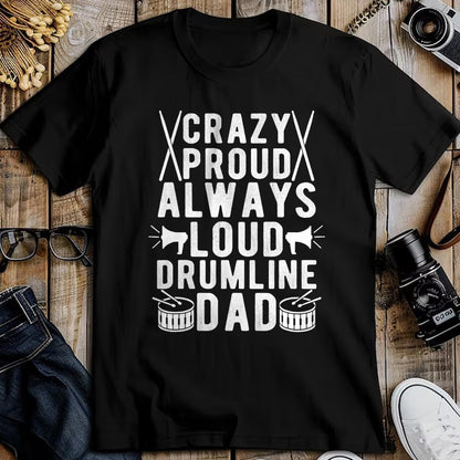 Gift for Dad Shirt, Funny Dad Unisex T-Shirt/Hoodie/Sweatshirt HLT00 – Crazy Proud Always Loud Drumline Dad Drumline Father T-Shirt