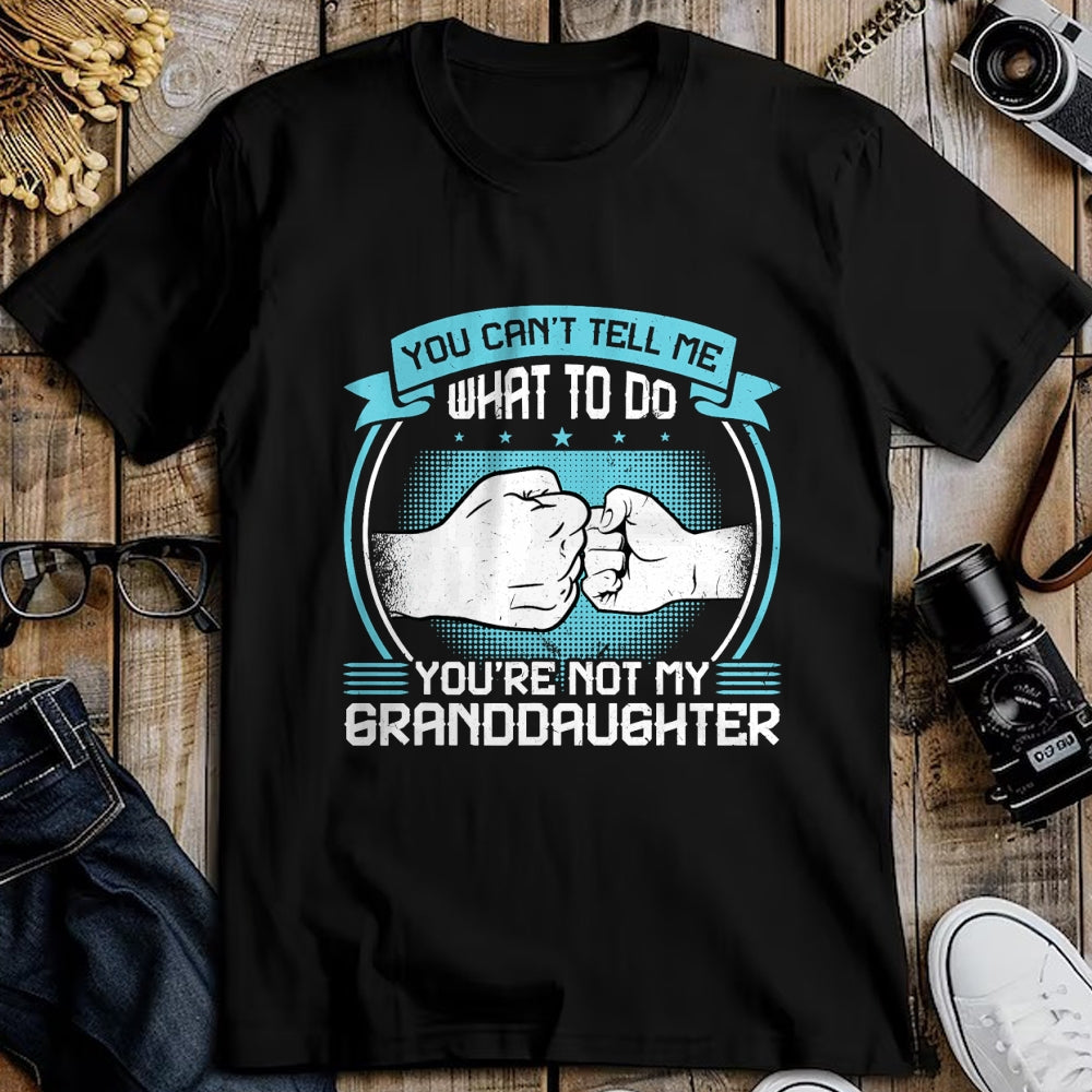 Best Grandma Shirt, Proud Grandma Unisex T-Shirt/Hoodie/Sweatshirt HLT00 - You can't Tell me what to do You're not my Granddaughter T-Shirt (2)