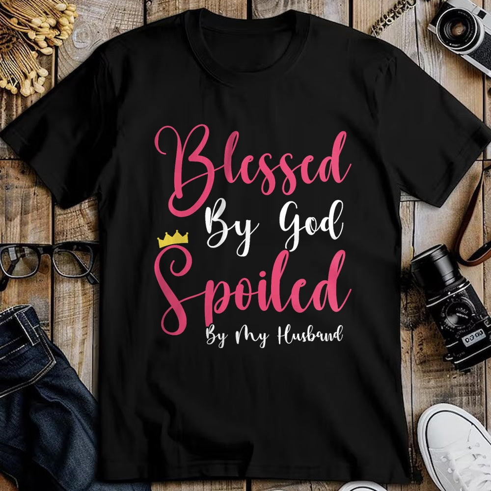Best Wife Shirt, Wife and Husband Unisex T-Shirt/Hoodie/Sweatshirt HLT00 - Girls Blessed By God Spoiled By My Husband Protected By Both T-Shirt