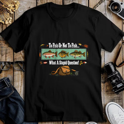 Funny Fishing Shirt, Gift For Fishing Lover Unisex T-Shirt/Hoodie/Sweatshirt HLT00 - to Fish Or Not to Fish What A Stupid Question Angler Retro T-Shirt
