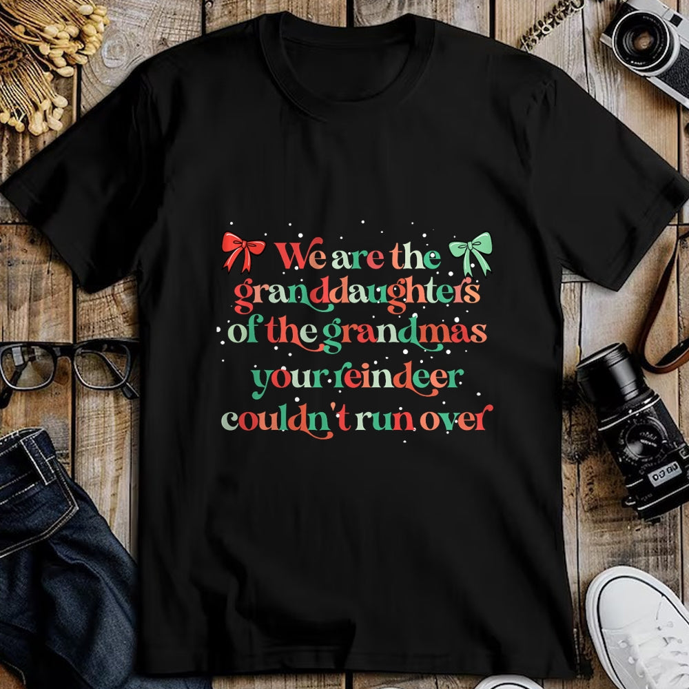 Best Grandma Shirt, Proud Grandma Unisex T-Shirt/Hoodie/Sweatshirt HLT00 - We are the granddaughters of the grandmas your reindeer T-Shirt