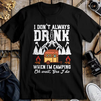 Funny Camping Shirt, Gift For Camping Lover Unisex T-Shirt/Hoodie/Sweatshirt HLT00 - I Dont Always When Camping Oh Wait Funny Camp Van Men Women T-Shirt