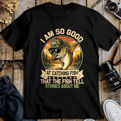 Funny Fishing Shirt, Gift For Fishing Lover Unisex T-Shirt/Hoodie/Sweatshirt HLT00 - I Am So Good At Catching Fish Funny Fishing for Men Women T-Shirt