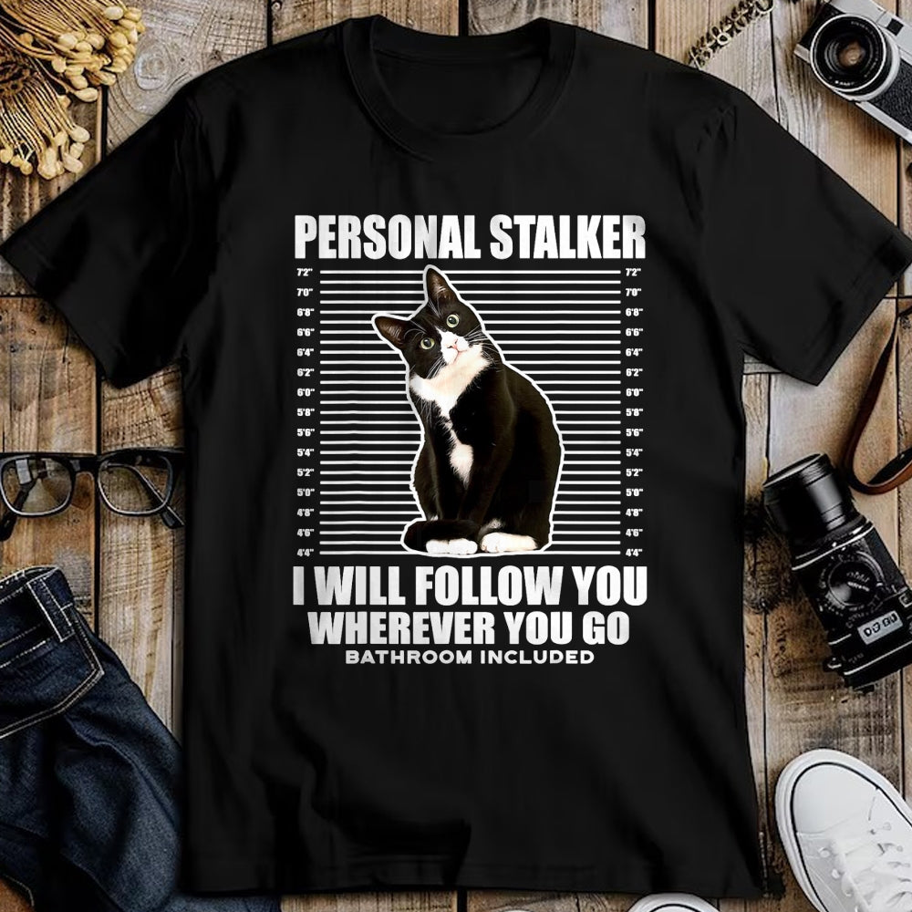 Cat Love Shirt, Funny Cat Lover Gift UnisexT-Shirt/Hoodie/Sweatshirt HLT00 - Tuxedo Cat Personal Stalker Funny Cat Kitten Lovers Gift T-Shirt