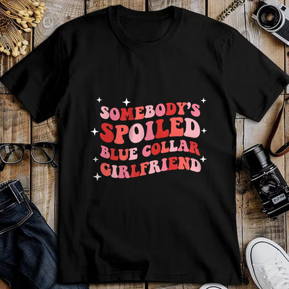 Best Wife Shirt, Wife and Husband Unisex T-Shirt/Hoodie/Sweatshirt HLT00 - Somebody's Spoiled Blue Collar Girlfriend T-Shirt (4)