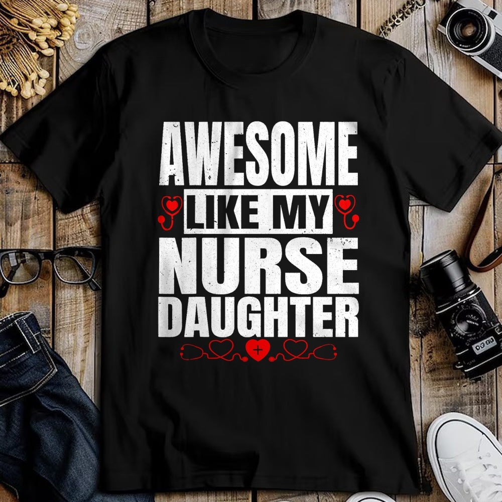 Funny Nurse Shirt, Nurse Unisex T-Shirt/Hoodie/Sweatshirt HLT00 - Awesome Like My Nurse Daughter For Father's Mother's Day T-Shirt