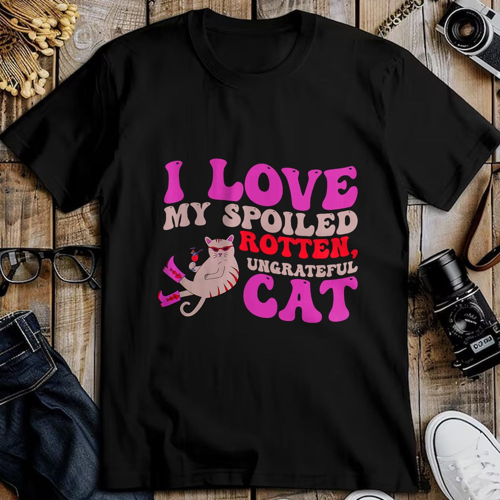 Cat Love Shirt, Funny Cat Lover Gift UnisexT-Shirt/Hoodie/Sweatshirt HLT00 - I Love My Spoiled Rotten, Ungrateful Cat Quote Men Women T-Shirt